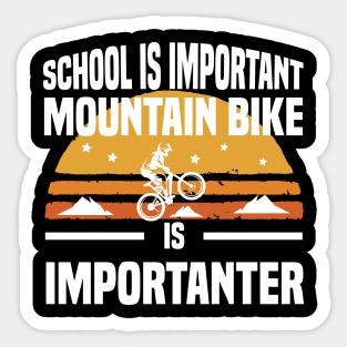 School is important mountain bike is importanter Sticker